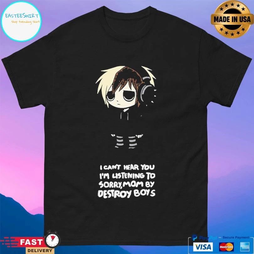 Scene Kid I Can’t Hear You I’m Listening To Sorry,mom By Destroy Boys T-shirts