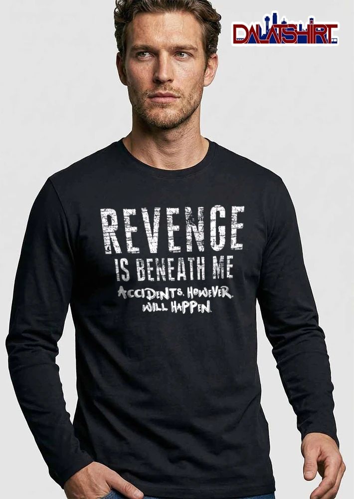 Revenge Is Beneath Me Accidents However Will Happen Distressed Block Lettering Typography Text shirt