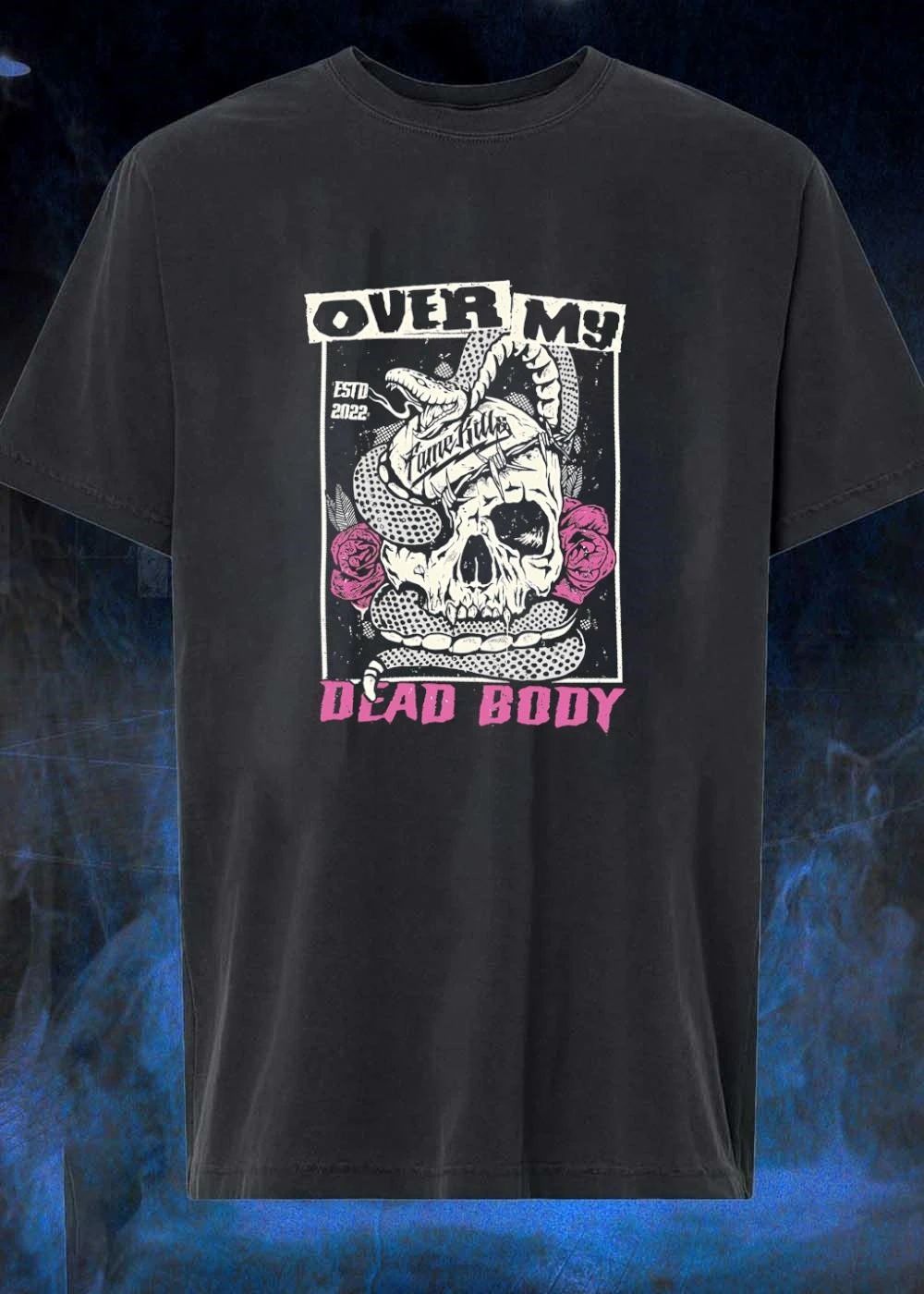 Over My Dead Body Snake Skull Fame Kills shirt