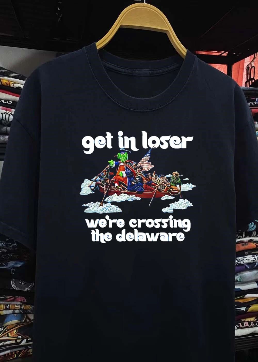 Historical Meme Apparel Get in Loser We’re Crossing the Delaware T-Shirt