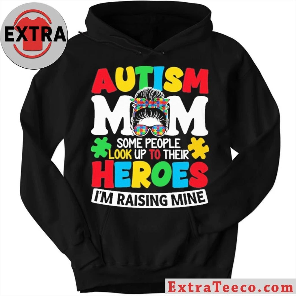 Autism Mom Some People Look Up To Their Heroes I’m Raising Mine T-Shirt