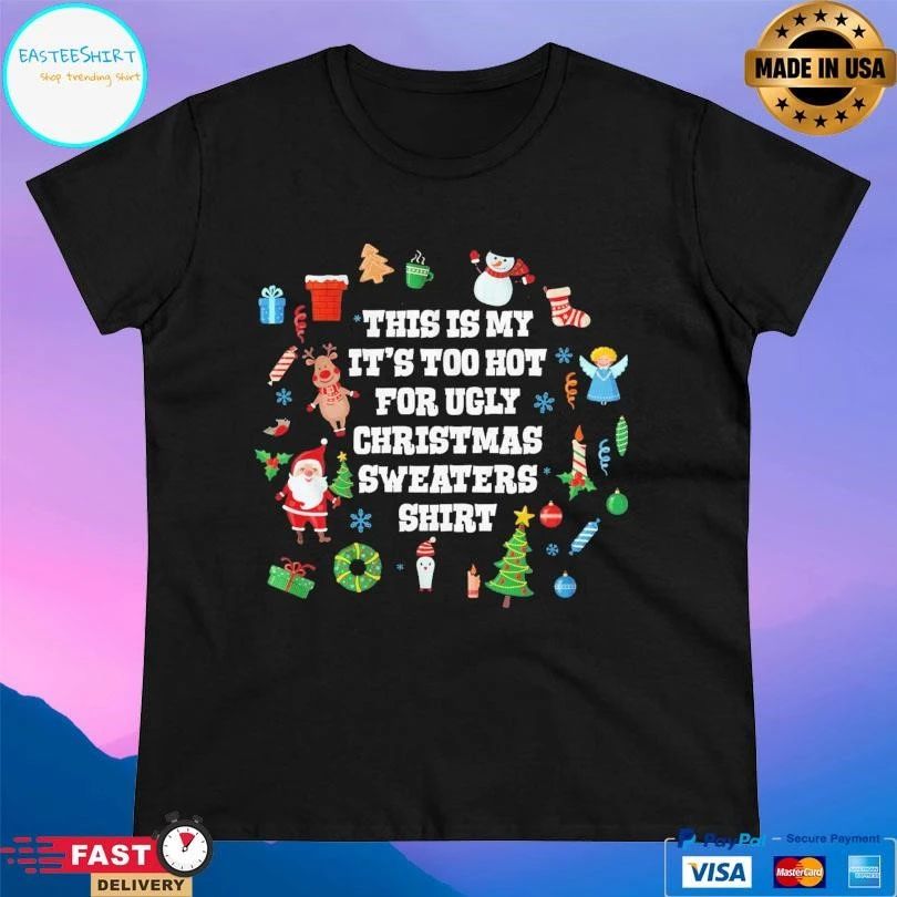 This Is My It’s Too Hot For Ugly Christmas Sweaters T-shirts 2025 T-shirts