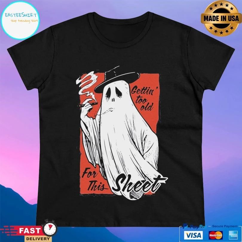 Gettin’ Too Old Sheet For This Smoking Halloween 2025 T-shirts