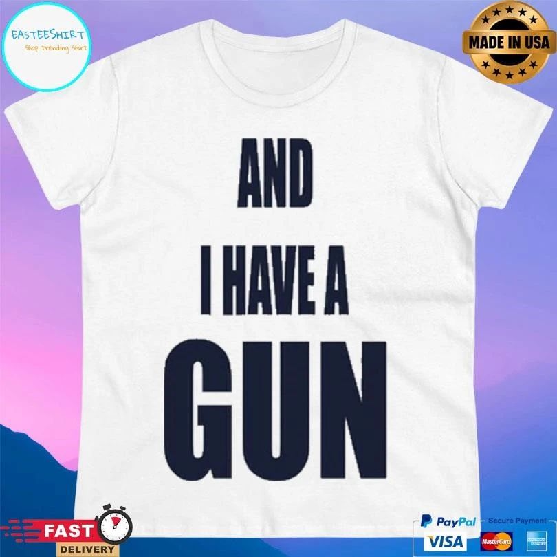 And I Have A Gun T-shirts