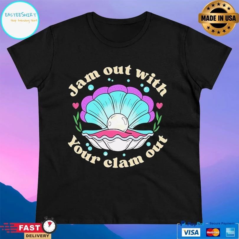 Jam Out With Your Clam Out T-shirts