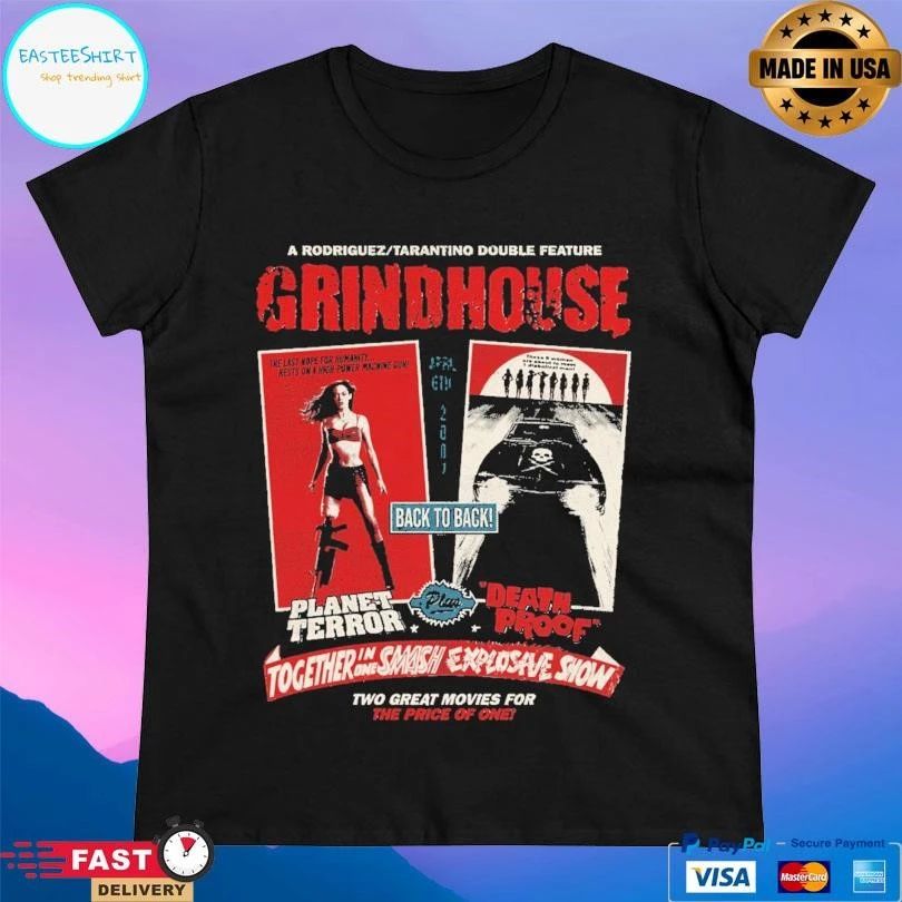 Grindhouse A Rodriguez Tarantino Double Feature Together In One Smash Explosive Show Two Great Movies For The Price Of One T-shirts