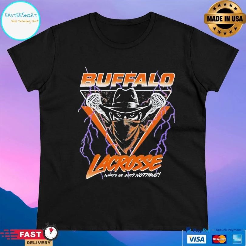 Buffalo Lacrosse What’s He Got Nothing T-shirts
