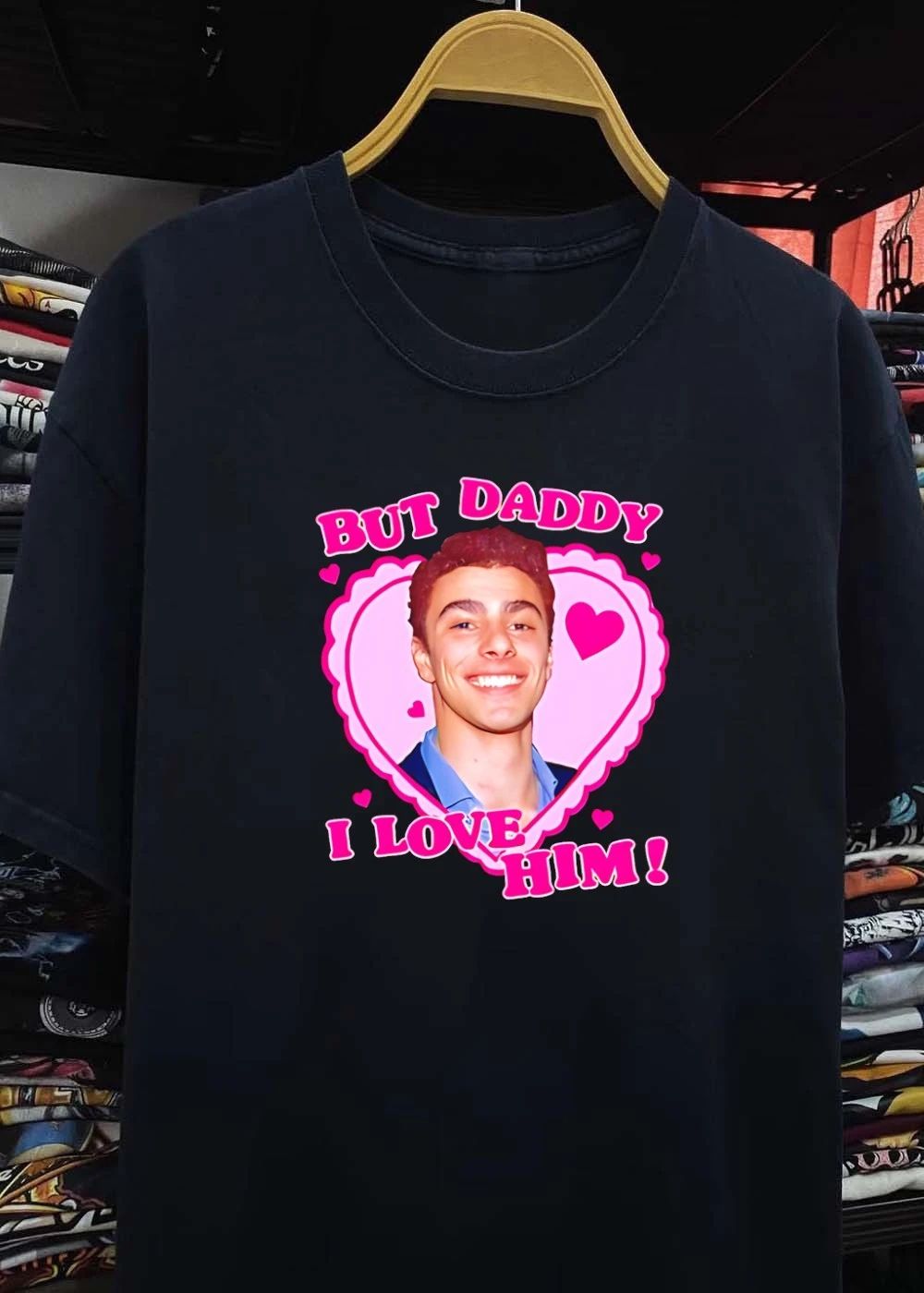 But Daddy I Love Him shirt
