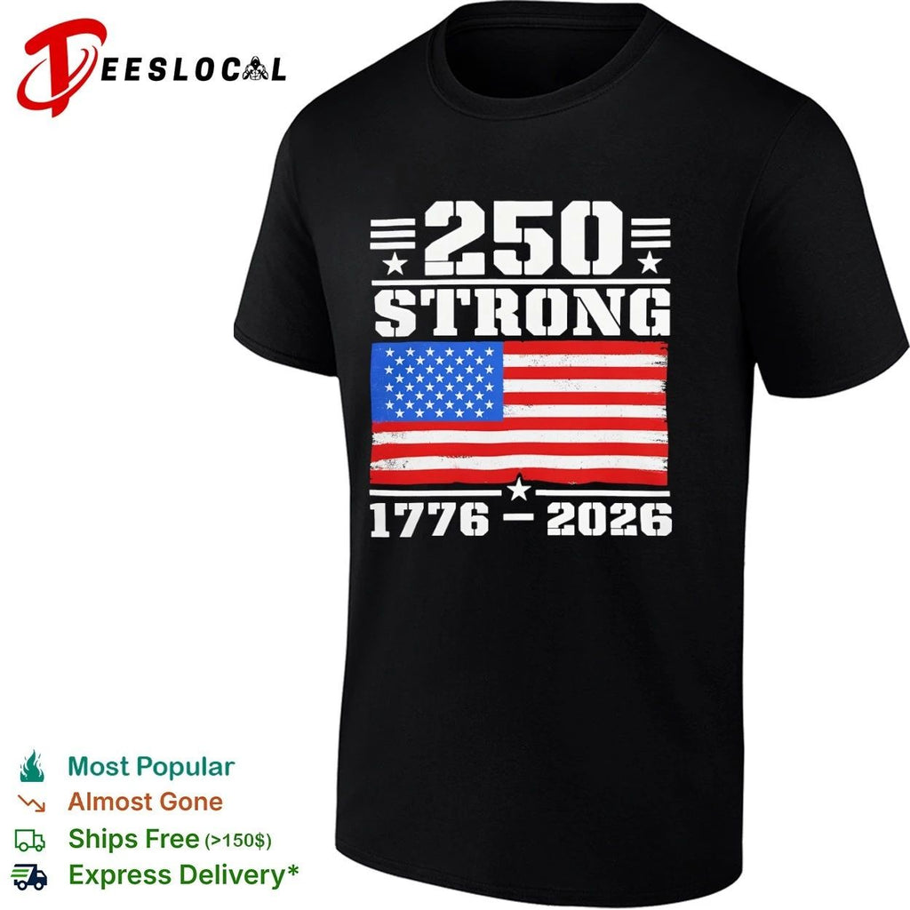 250 Strong American Flag 1776-2026 USA T-shirt