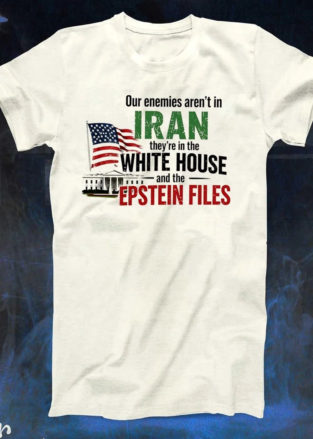 Political Protest Statement Our Enemies Are in the White House and the Epstein Files Shirt