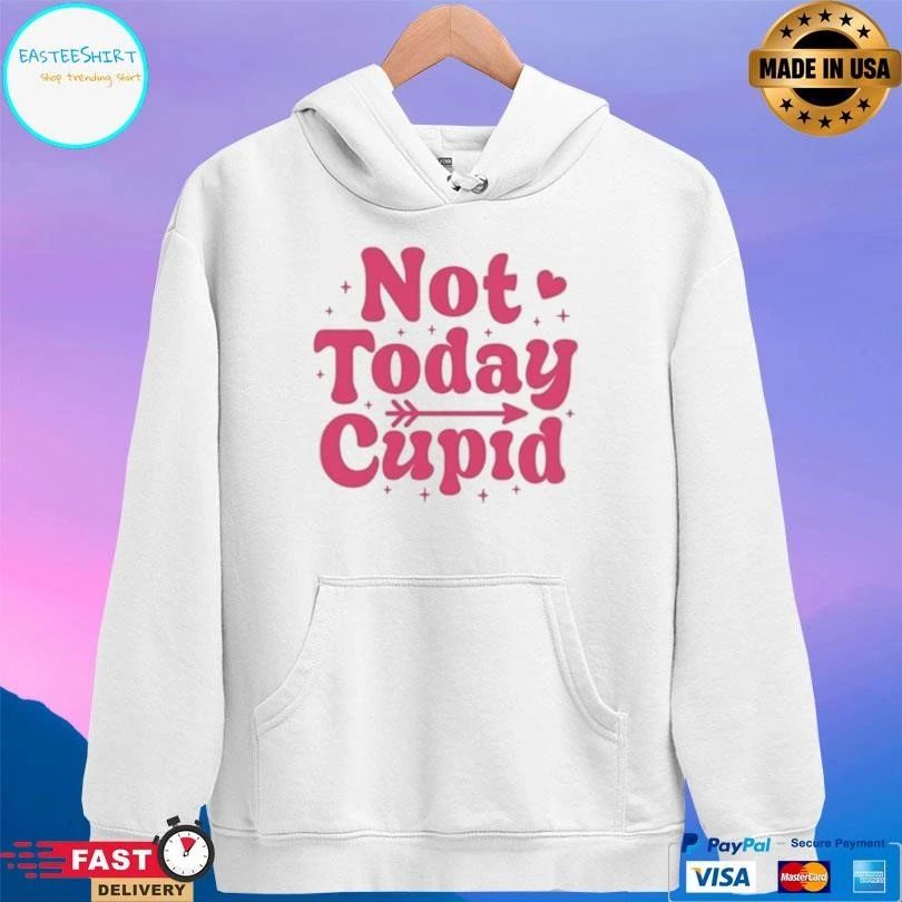 Not Today Cupid 2026 T-shirts