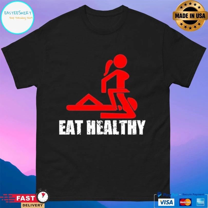 Eat Healthy Eat Out More Often T-shirts