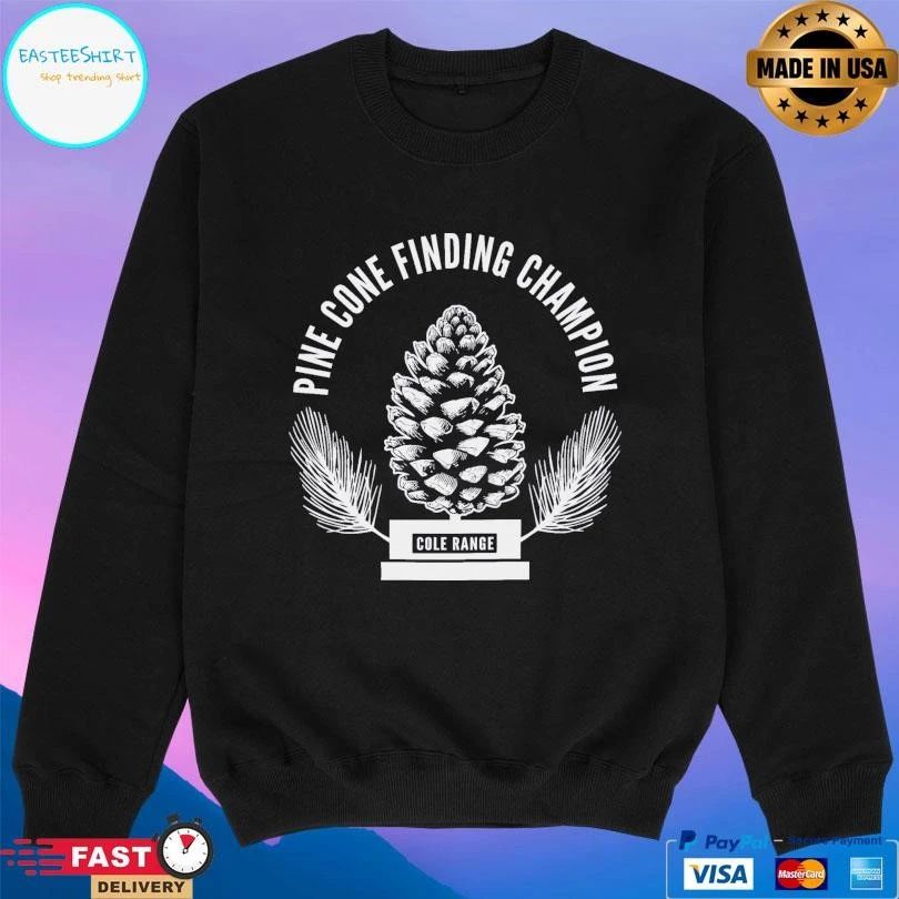 Pine Cone Finding Champion Cole Range T-shirts