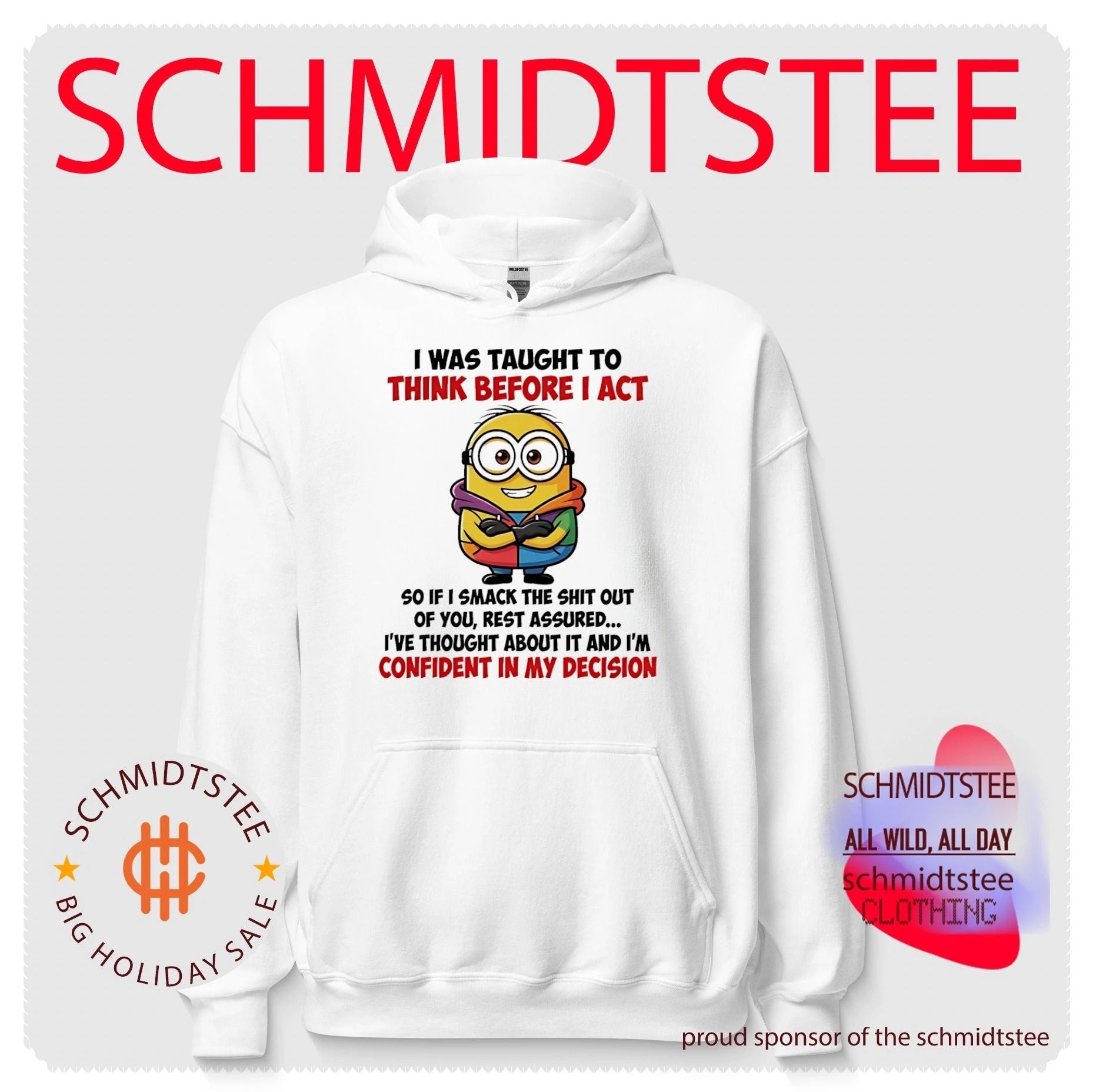 I was taught to think before I act so if I smack the shit out of you Minion shirt