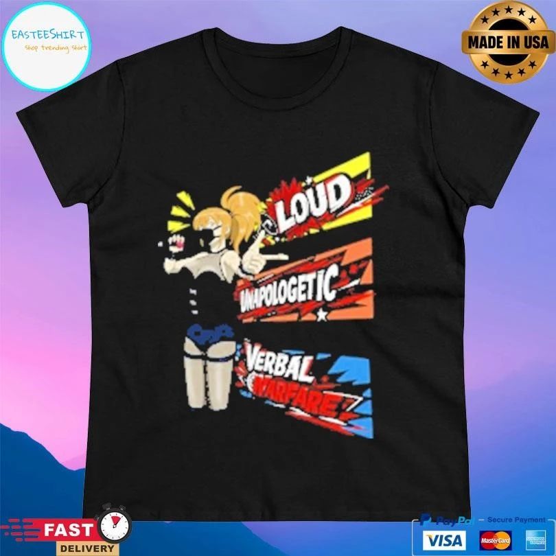Loud Unapologetic Verbal Warfare T-shirts