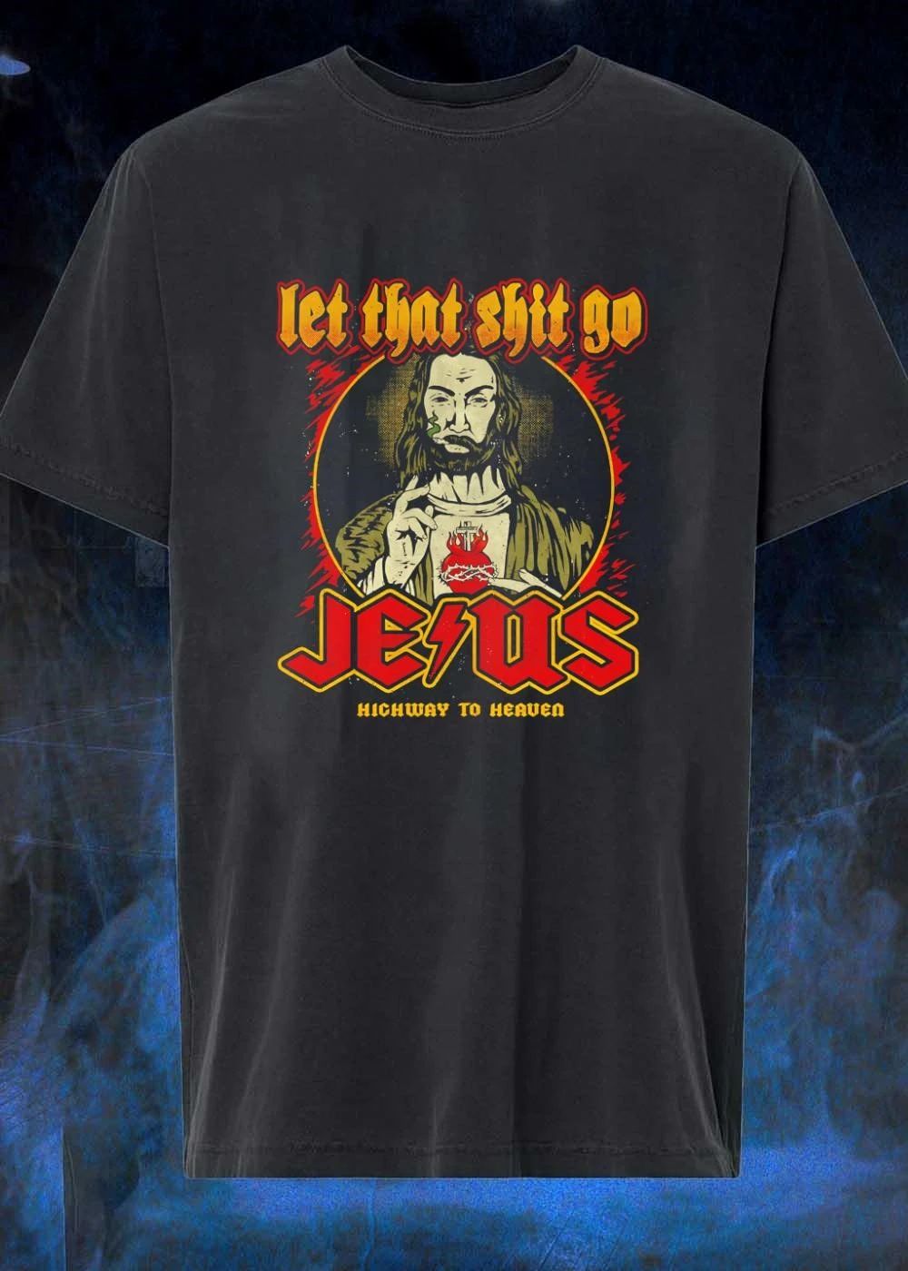 Let That Shit Go Highway To Heaven Jesus shirt