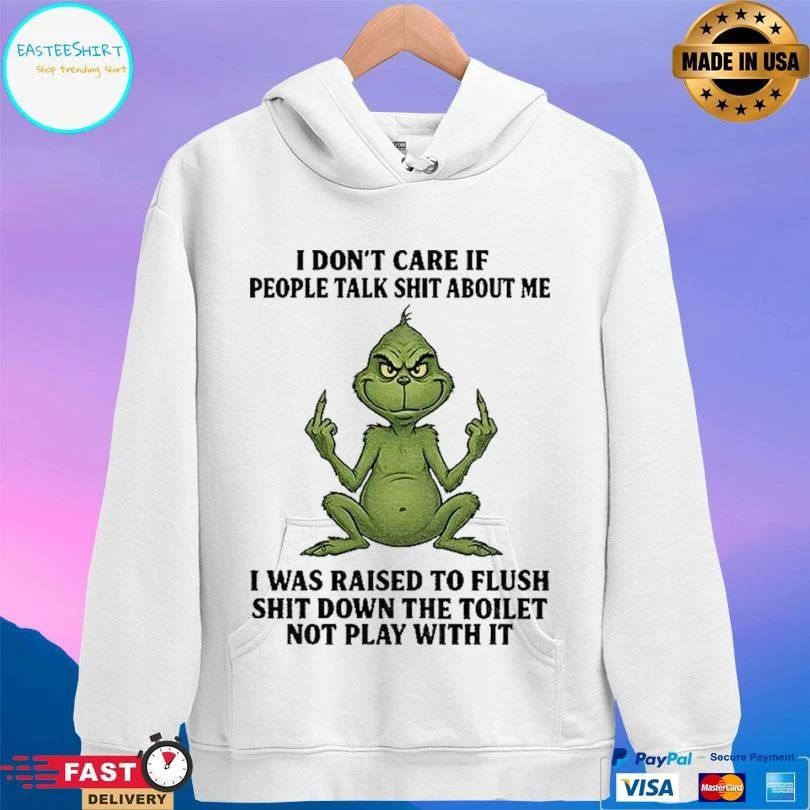 Grinch Santa Middle Finger I Don’t Care If People Talk Shit About Me I Was Raised To Flush Shit Down The Toilet Not Play With It T-shirts