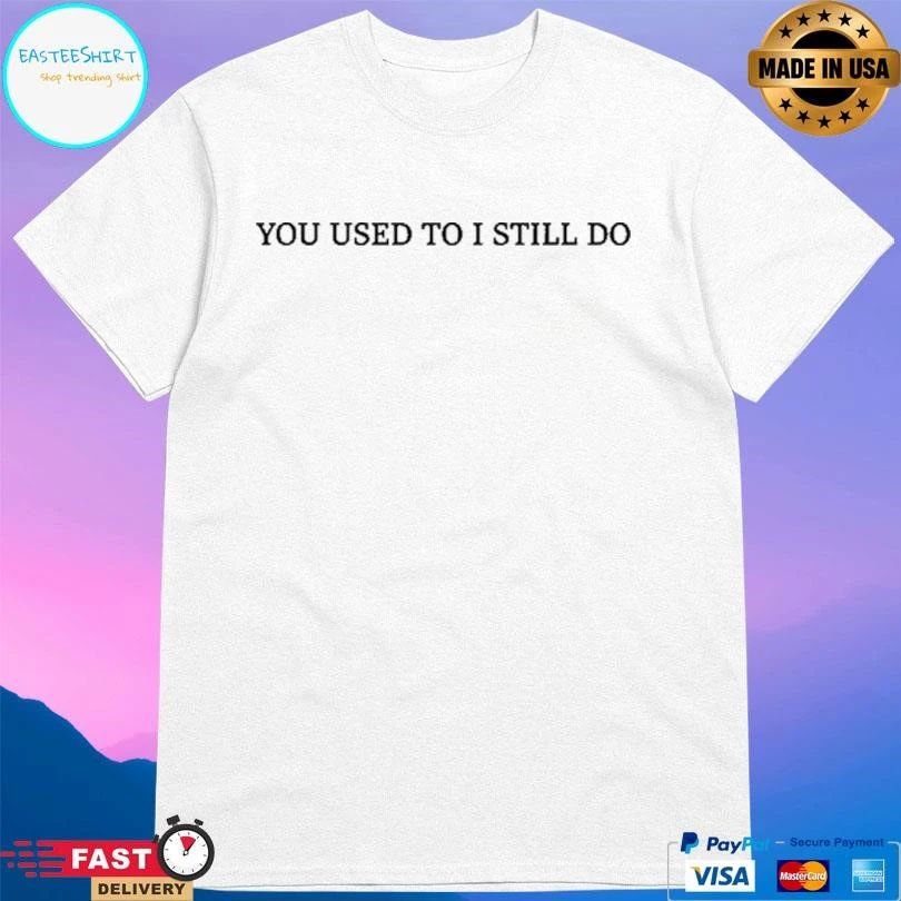 Russell Westbrook You Used To I Still Do 2026 T-shirts