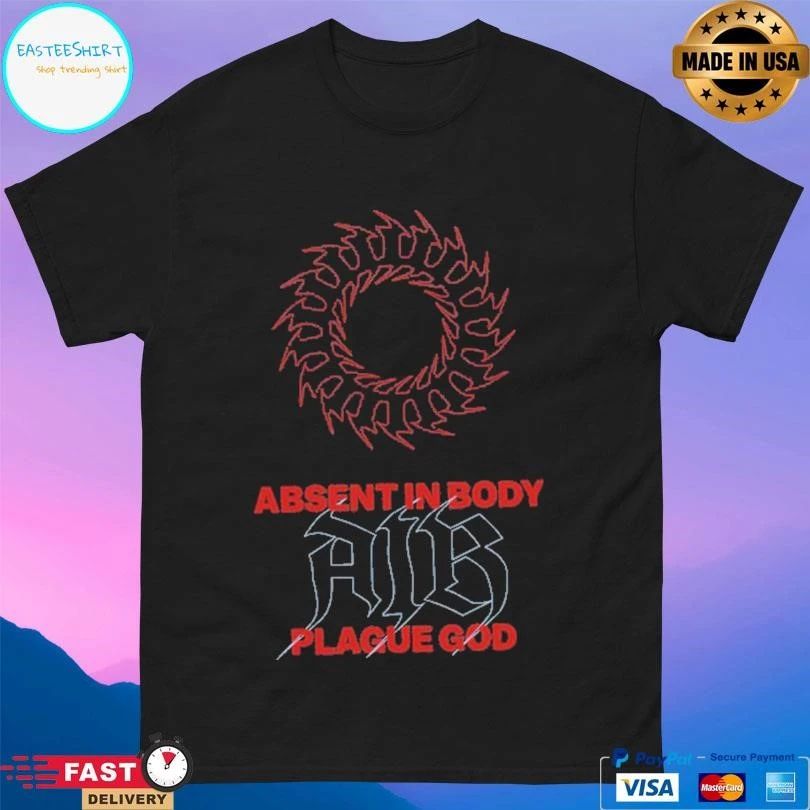 Absent In Body Plague God T-shirts