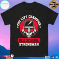 Crt Lift Champion Old School Strongman T-shirts