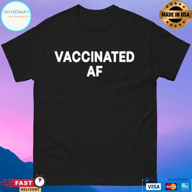 Vaccinated Af T-shirts