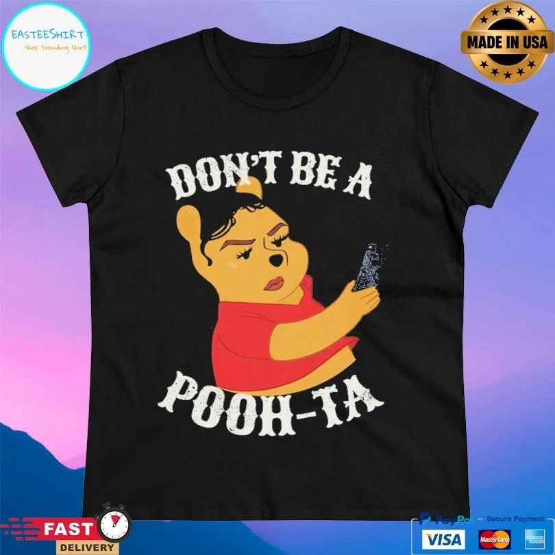 Don’t Be A Poo-Ta T-shirts