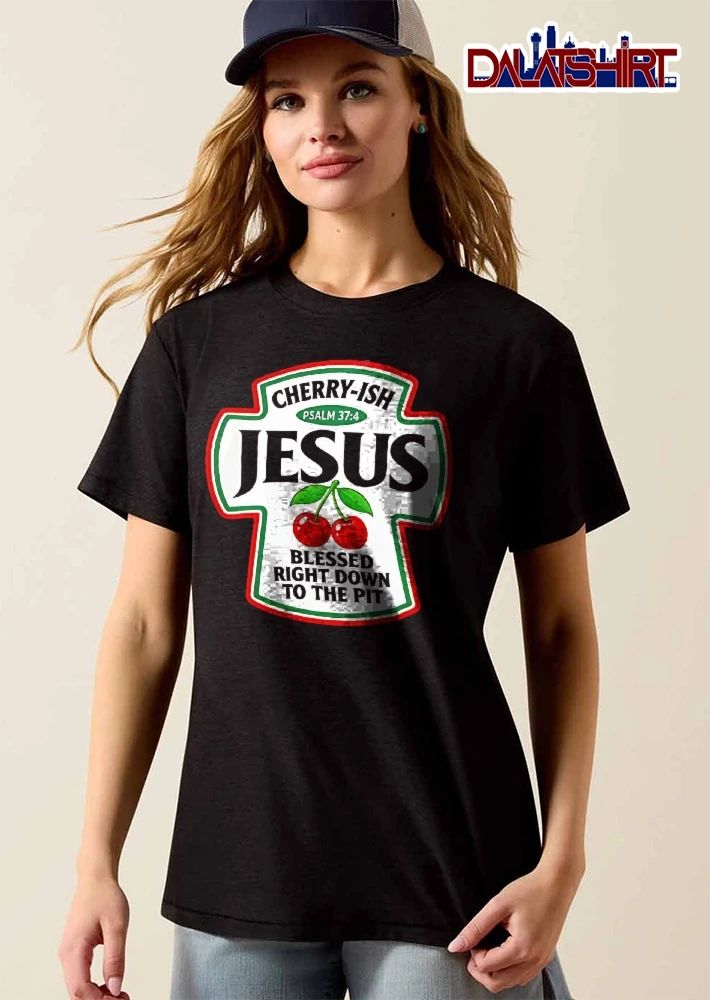 Cherry Ish Psalm 37 4 Jesus Blessed Right Down To The Pit Red Cherries Green Stem Label shirt