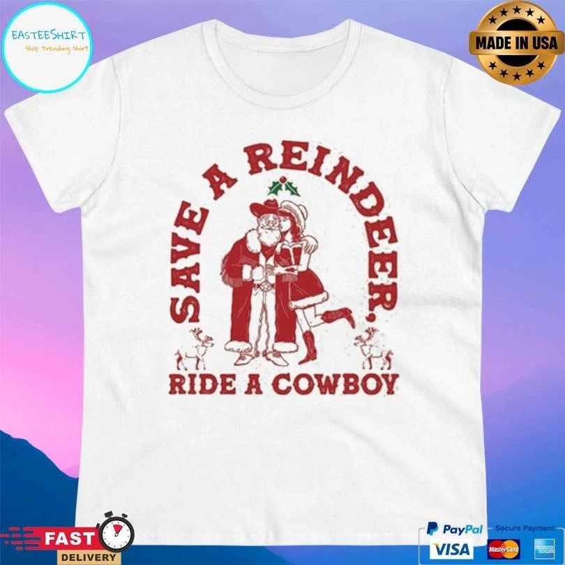 Save A Reindeer Ride A Cowboy Santa Christmas 2025 T-shirts