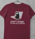 Cool T-Shirt Don't Worry, I'm From Tech Support Funny slogan Funny Unisex tee