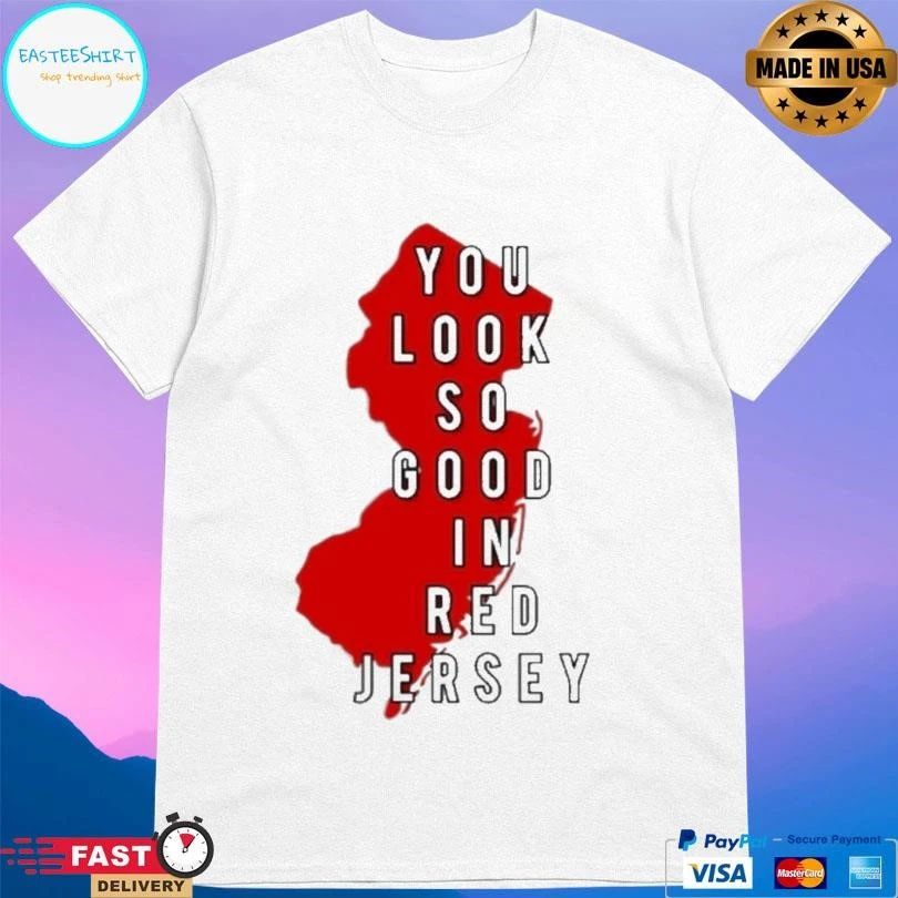 You Look So Good In Red Jersey T-shirts