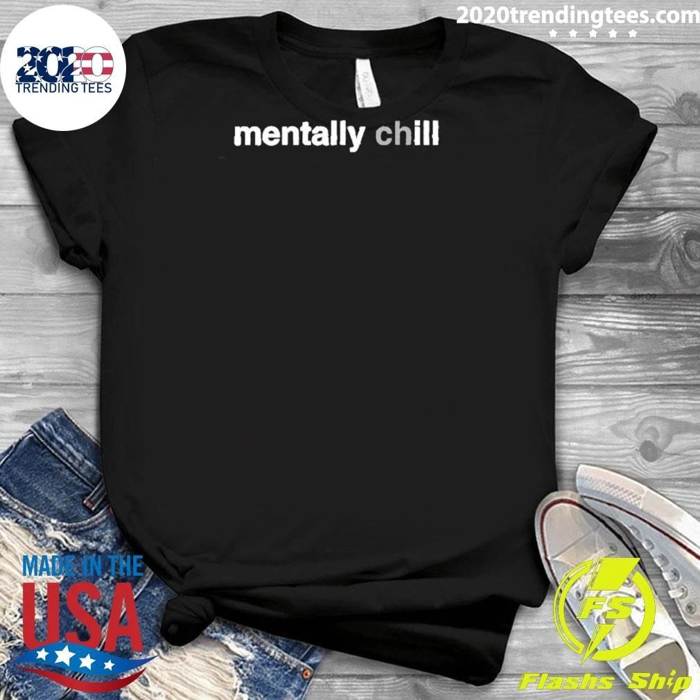 Mentally Chill Mental Health Relax Mindfulness Shirt