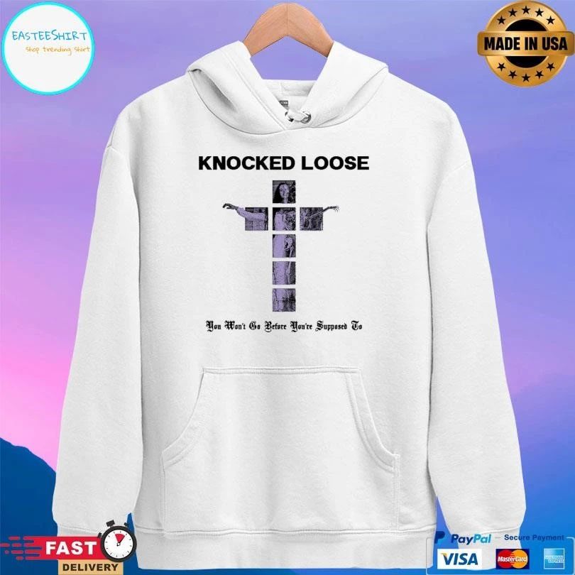 Knocked Loose You Won’t Go Before You’re Supposed To T-shirts