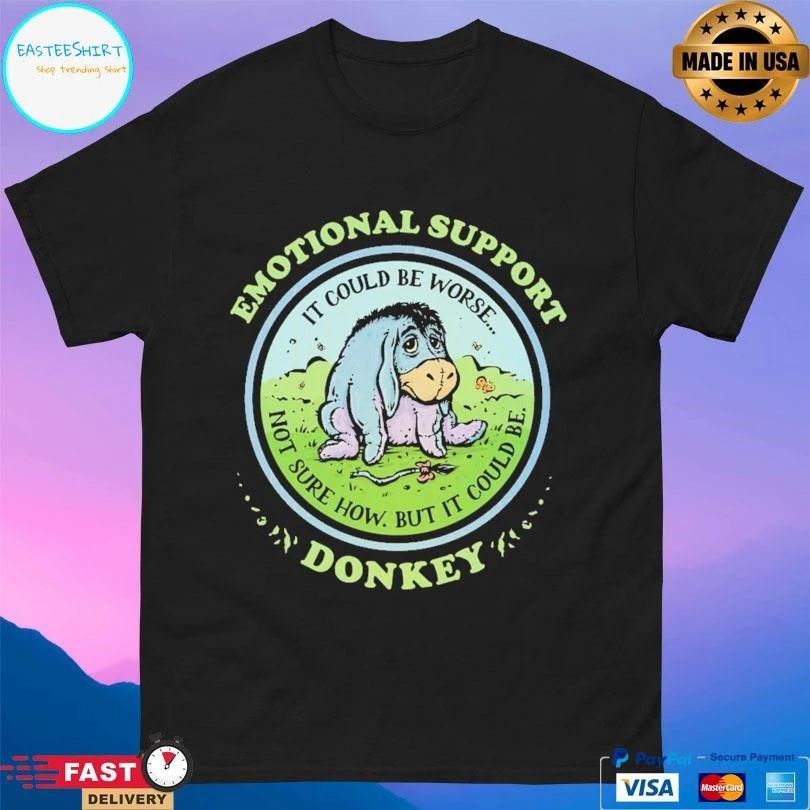 Emotional Support Donkey It Could Be Worse Not Sure How But It Could Be T-shirts