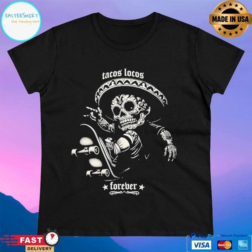 Tacos Locos Forever Skeleton T-shirts