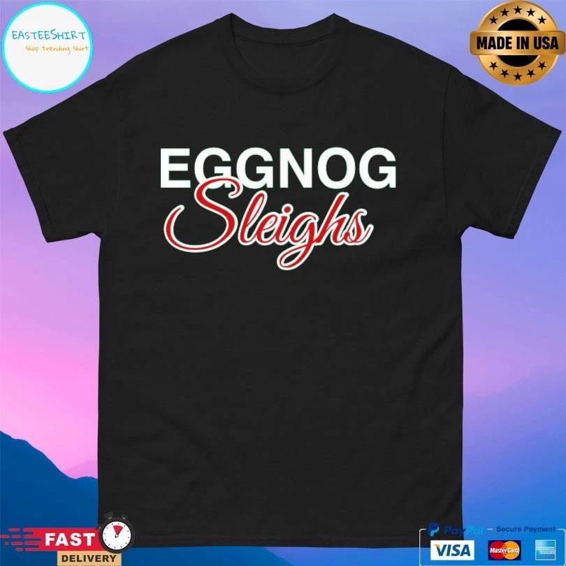 Eggnog Sleighs T-shirts