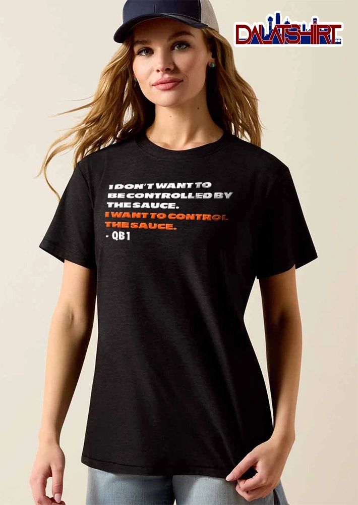 I Dont Want To Be Controlled By The Sauce Control Qb1 Orange White Bold Typography Text shirt