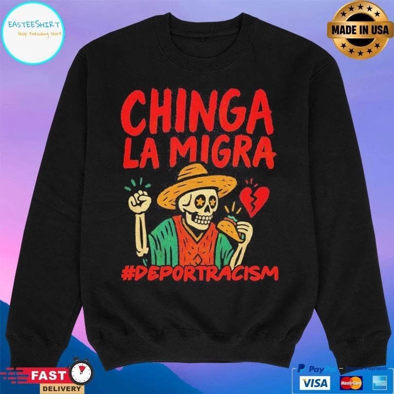 Chinga La Migra Deportracism T-shirts