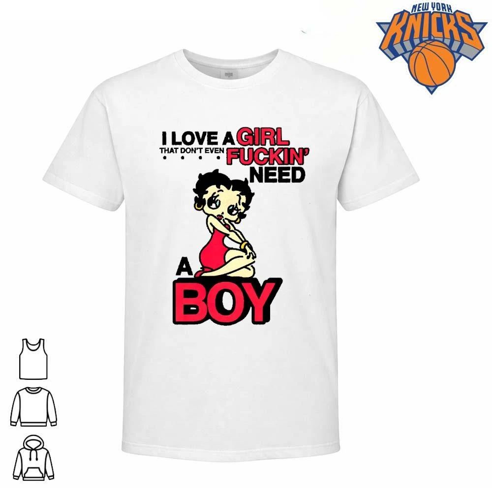 BB I Love A Girl That Don’t Even Fuckin’ Need A Boy T-Shirt