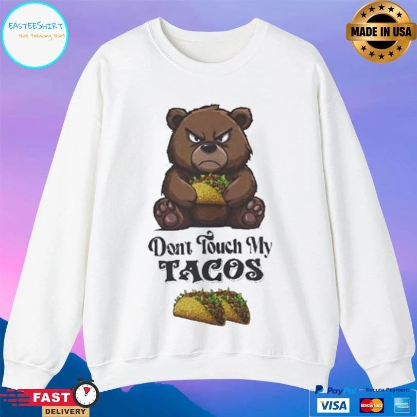 Don’t Touch My Taco Stuffed Bear T-shirts