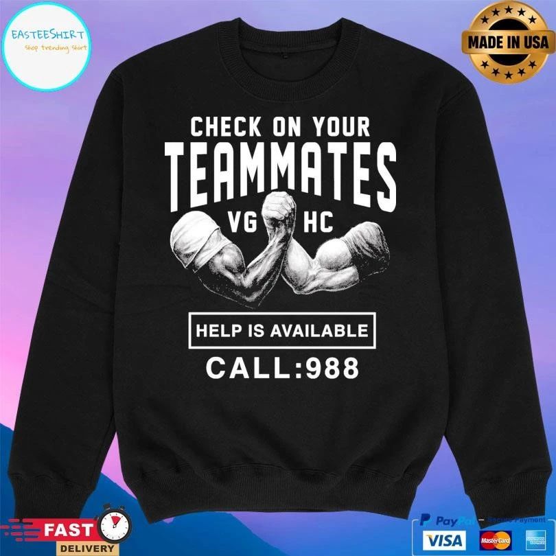 Check On Your Teammates Vghc Help Is Available Call 988 T-shirts
