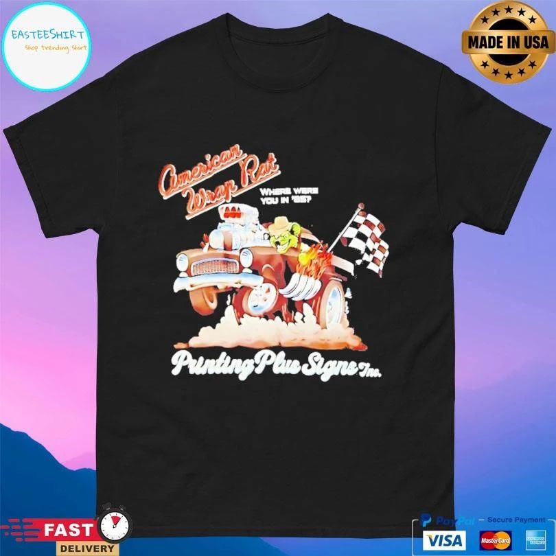 American Wrap Rat Where Were You In 85 Printing Plus Signs Inc T-shirts