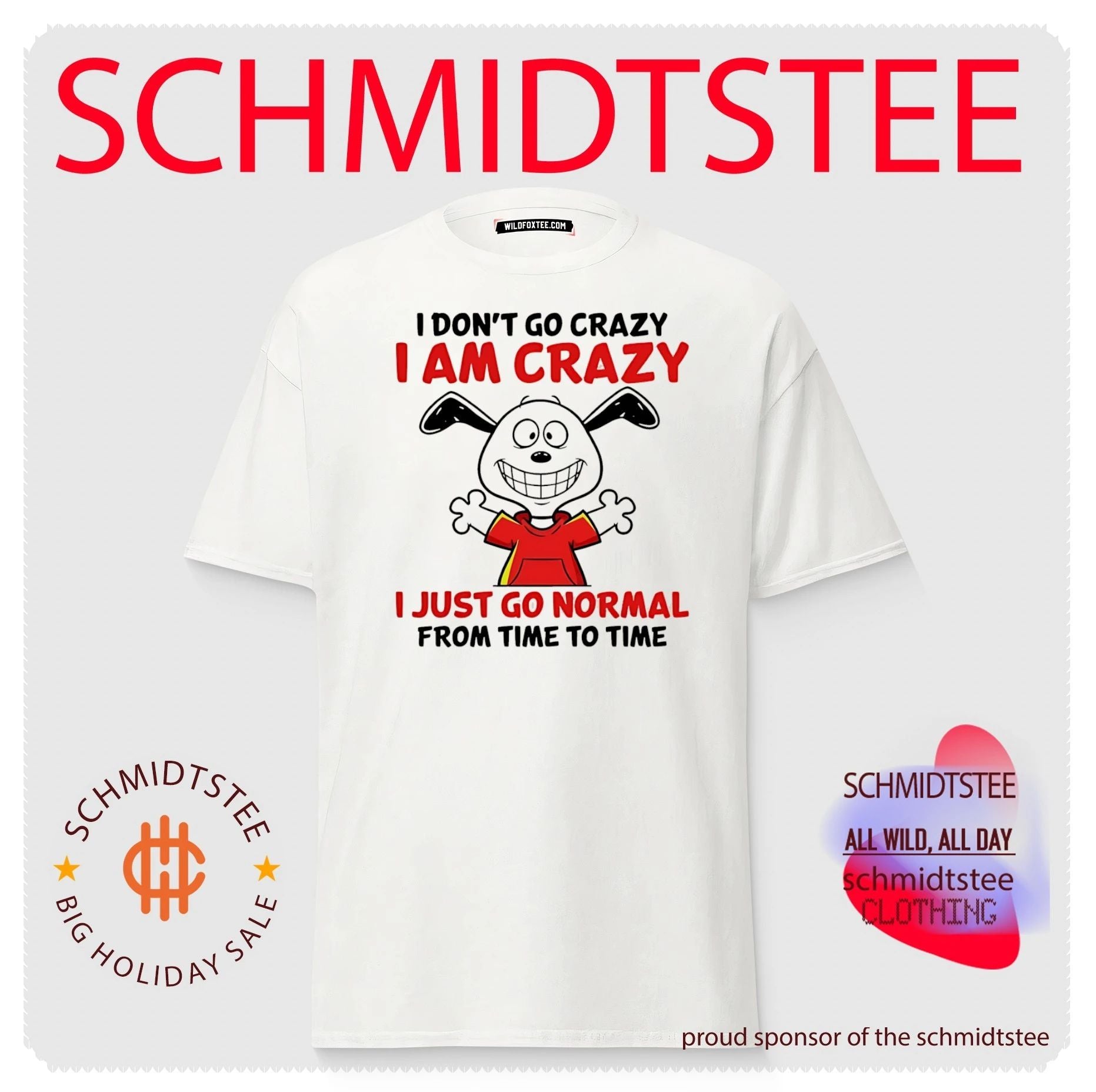 I don’t go crazy I am crazy I just go normal from time to time shirt