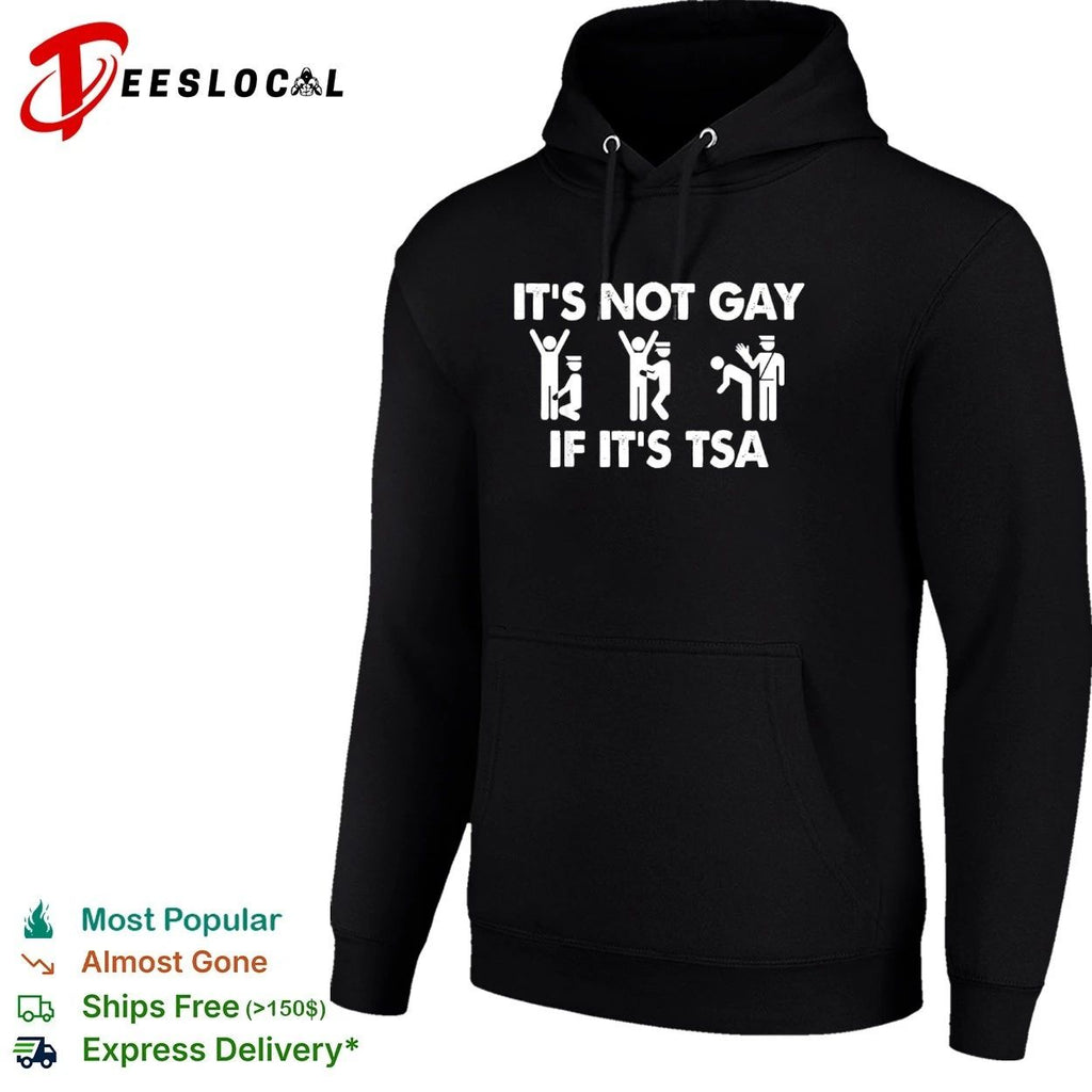 It Is Not Gay If It Is TSA airport security T-shirt