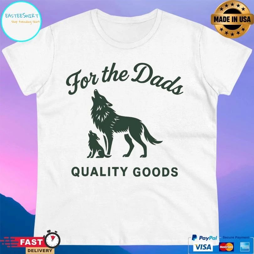 For The Dads Quality Goods Howling Wolf T-shirts