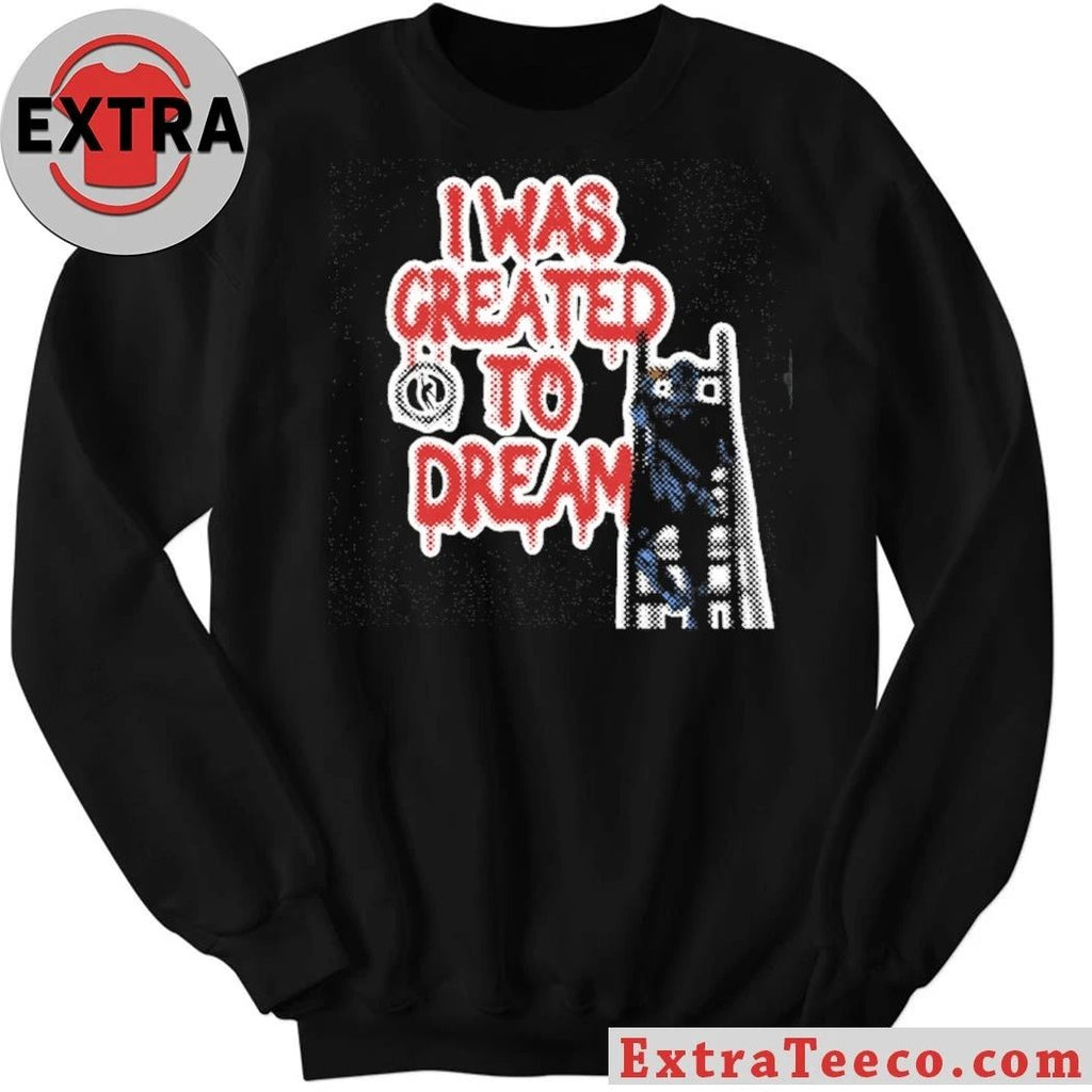 Dreamathon I Was Created To Dreams Shirt