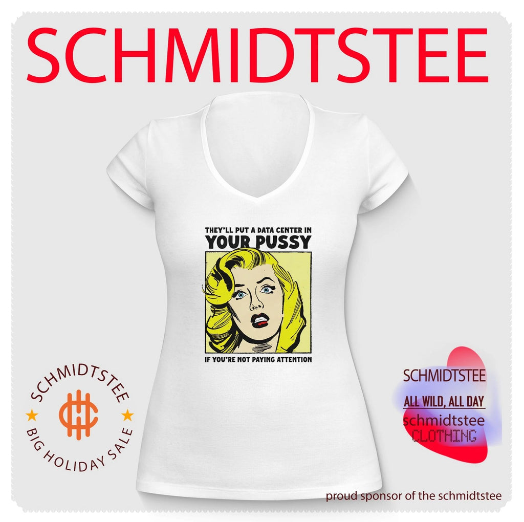 They’ll Put a Data Center in Your Pussy If You Are Not Paying Attention shirt