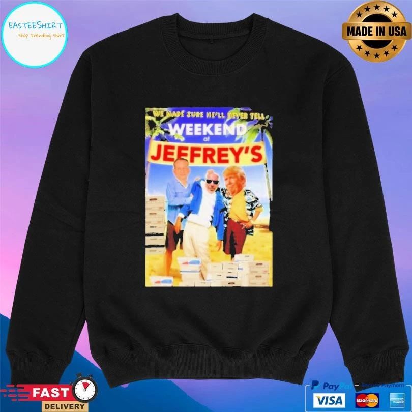 We Made Sure He’ll Never Tell Weekend At Jeffreys T-shirts