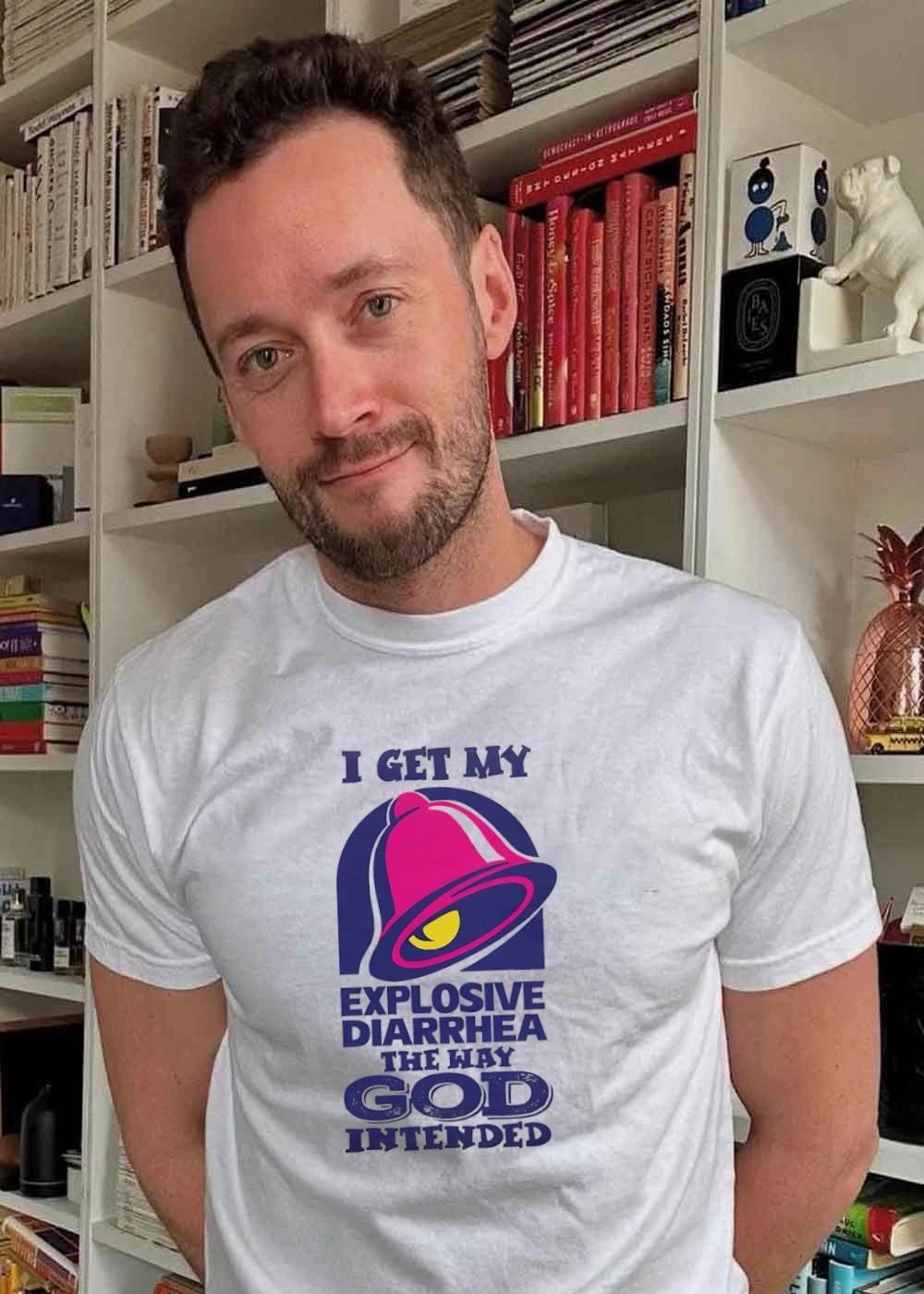 I Get My Explosive Diarrhea the Way God Intended Taco Bell T-Shirt