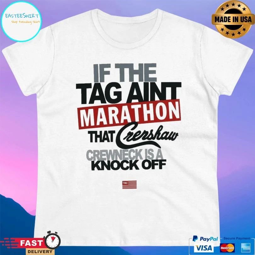 If The Tag Aint Marathon That Crenshaw Crewneck Is A Knock Off T-shirts