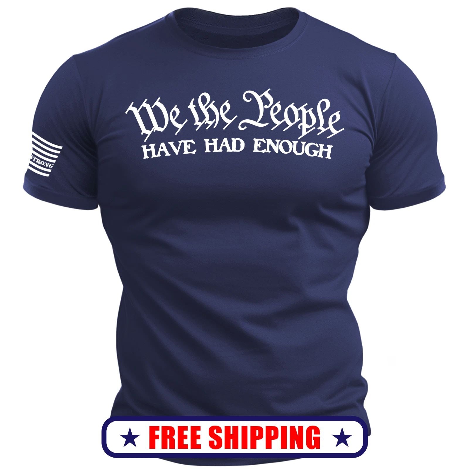 We the People Have Had Enough TShirt w-USA Sleeve Flag america patriot maga S-2X